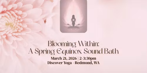 Blooming Within: A Spring Equinox Sound Bath