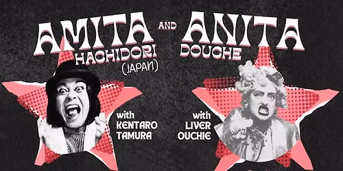 Amita & Anita present: 2 hours of Cabaret & Variety