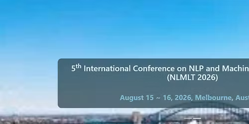 5th International Conference on NLP and Machine Learning Trends (NLMLT 2026)