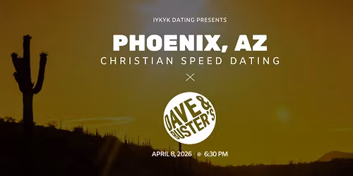 Phoenix Christian Speed Dating | IYKYK Dating | 20s-30s | 4\/8\/26