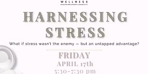 Harnessing Stress: What If Stress Wasn't the Enemy?