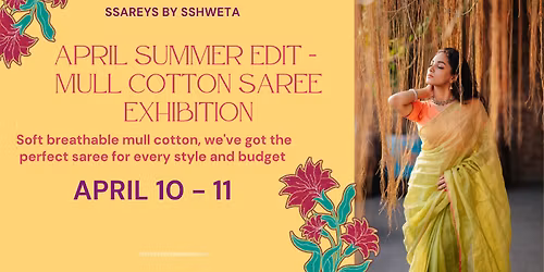 April summer edit - mull cotton saree exhibition