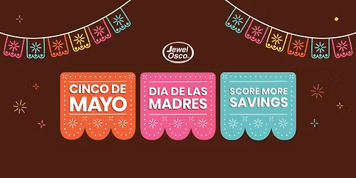 Your Fiestas Start Here at Jewel-Osco! - Irving Park Rd