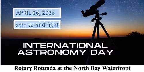INTERNATIONAL ASTRONOMY DAY with THE NORTH BAY ASTRONOMY CLUB