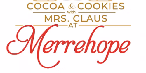 Cocoa & Cookies with Mrs. Claus at Merrehope