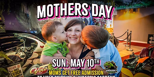 Mother\u2019s Day - Moms Get Free Admission to Volo Museum & Jurassic Gardens!