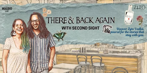 Malido Live \u00d7 \u017byto present: There & Back Again with Second Sight