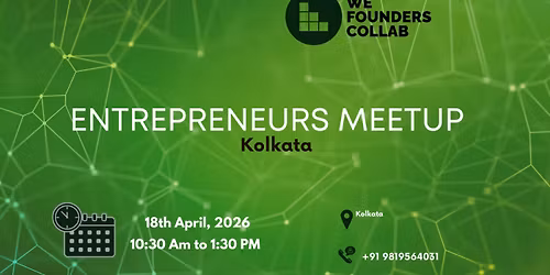 Entrepreneurs Meetup by We Founders Collab kolkata 2026