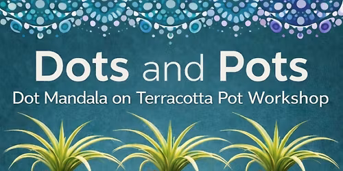 \u2728 Dots & Pots \u2013 Dot Mandala Art Workshop \u2728