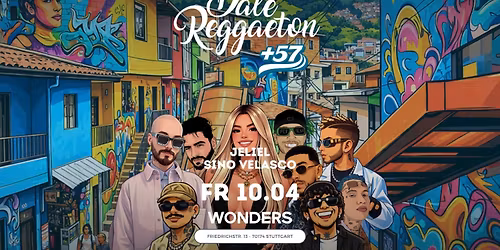 Dale Reggaeton +57 Edition x Wonders Stuttgart \/ Fr 10.04.26