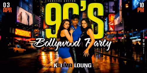 BOSTON BACK TO 90'S BOLLYWOOD PARTY @KARMA LOUNGE