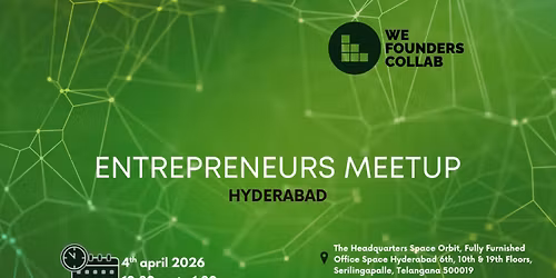 Entrepreneurs Meetup by We Founders Collab Hyderabad 2026