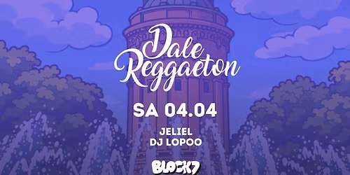 Dale Reggaeton x Block7 Mannheim \/ Sa 04.04.26