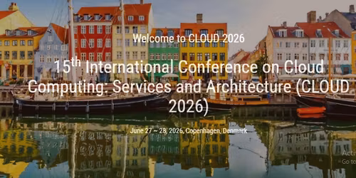 15th International Conference on Cloud Computing: Services   and Architecture (CLOUD 2026)