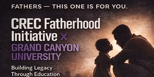CREC Fatherhood Initiative x Grand Canyon University College Info Session