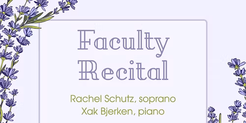 Faculty Recital: Rachel Schutz, soprano and Xak Bjerken, piano