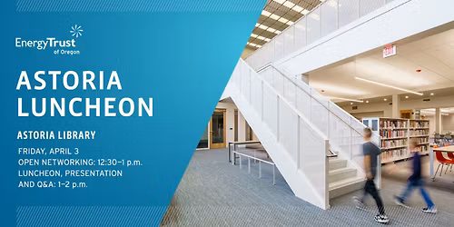 Energy Trust of Oregon's Astoria Regional Presentation and Networking Event