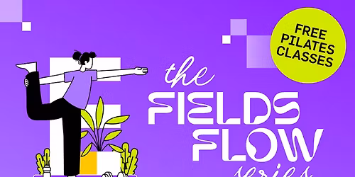 The Fields Flow Series | FREE Pilates Classes At English St Green