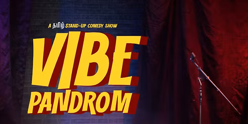 VIBE PANROM - TAMIL STANDUP COMEDY