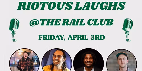 Stand-Up Comedy Showcase: "Riotous Laughs" @The Rail Club