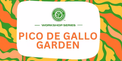Pico de Gallo Garden Workshop