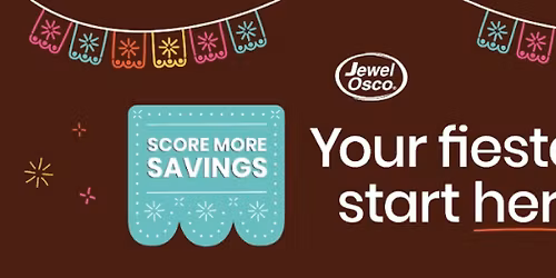 Your Fiestas Start Here at Jewel-Osco! - Streamwood