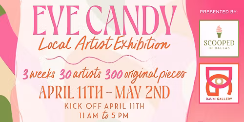 Eye Candy Art Show: 30 Artist, 300 Original Pieces of Art, 3 weeks of SWEETNESS