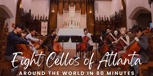 Eight Cellos of Atlanta: Around the World in 80 Minutes