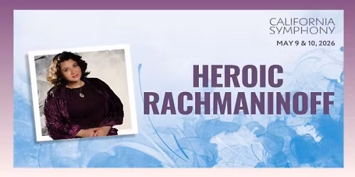 California Symphony: Heroic Rachmaninoff