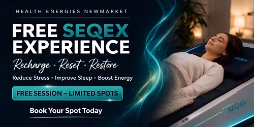 Free SEQEX Experience \u2013 Recharge Your Energy & Reduce Stress | Health Energies Newmarket