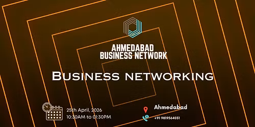 Ahmedabad BUSINESS NETWORK |BUSINESS NETWORKING 2026
