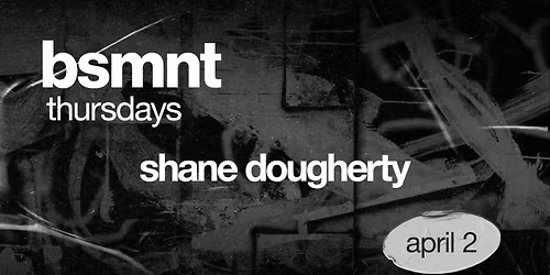 Shane Dougherty at bsmnt Boston | Thursday, April 2