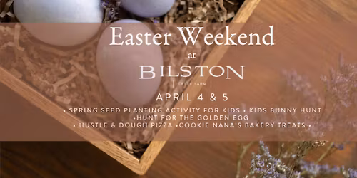Easter Weekend April 4 & 5 at Bilston Creek Farm