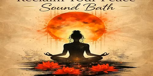 Self Care - Reclaim Your Peace: Sound Bath