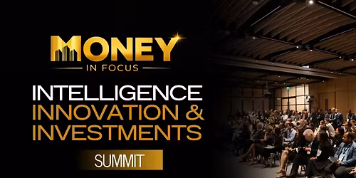 Money In Focus - Intelligence, Innovation & Investments Summit