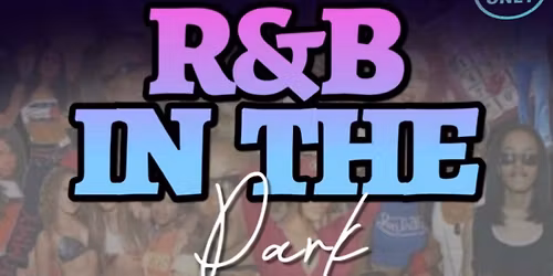 R&B IN THE PARK (90\u2019s - 2000\u2019S
