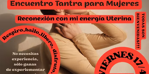 Encuentro de Tantra para Mujeres: \u201cReconexi\u00f3n con mi energ\u00eda Uterina\u201d
