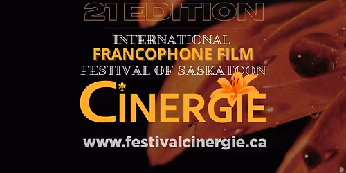 21st Edition International Francophone Film Festival of Saskatoon CINERGIE