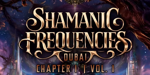SHAMANIC FREQUENCIES DUBAI |CHAPTER-1 | VOL1