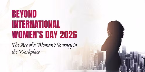 BEYOND INTERNATIONAL WOMEN'S DAY 2026