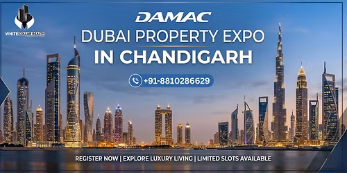 DAMAC Dubai Property Expo in Chandigarh | Free Ticket for Modern Homes
