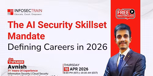 Free Masterclass on The AI Security Skillset Mandate Defining Careers in 2026