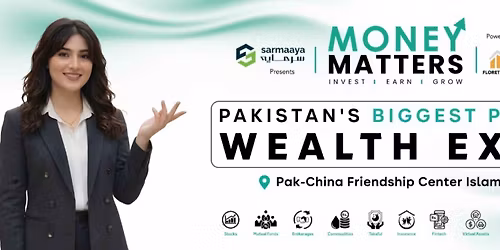 MONEY MATTERS: Wealth Expo Islamabad