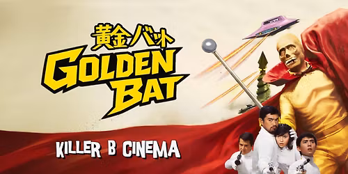 Killer B Cinema Presents: Golden Bat!