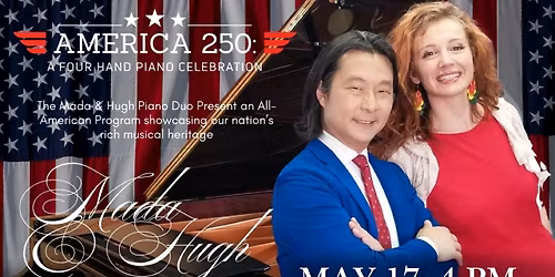 Mada & Hugh Piano Duo: America 250 \u2013 A 4-Hand Piano Celebration