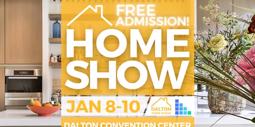 FREE Dalton Home Show, January 8\u201310, 2027