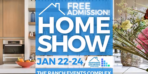 FREE Northern Colorado Home Show, January 22\u201324, 2027