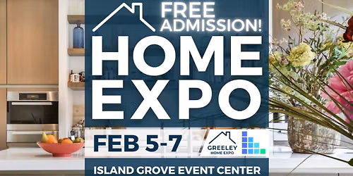 FREE Greeley Home Expo, February 5\u20137, 2027