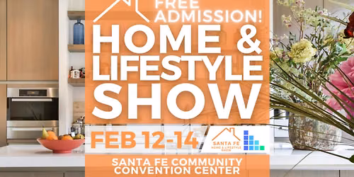 FREE Santa Fe Home & Lifestyle Show, February 2027