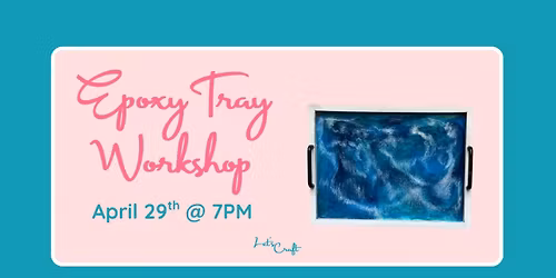 Epoxy Tray Workshop